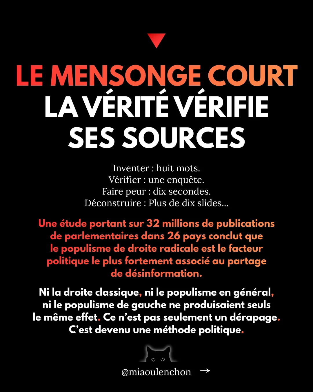 Diapositive 11 sur 17 : LE MENSONGE COURT LA VÉRITÉ VÉRIFIE SES SOURCES Inventer : huit mots. Vérifier : une enquête. Faire peur…